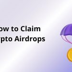 How to Claim Crypto Airdrops in 2025: A Complete Guide