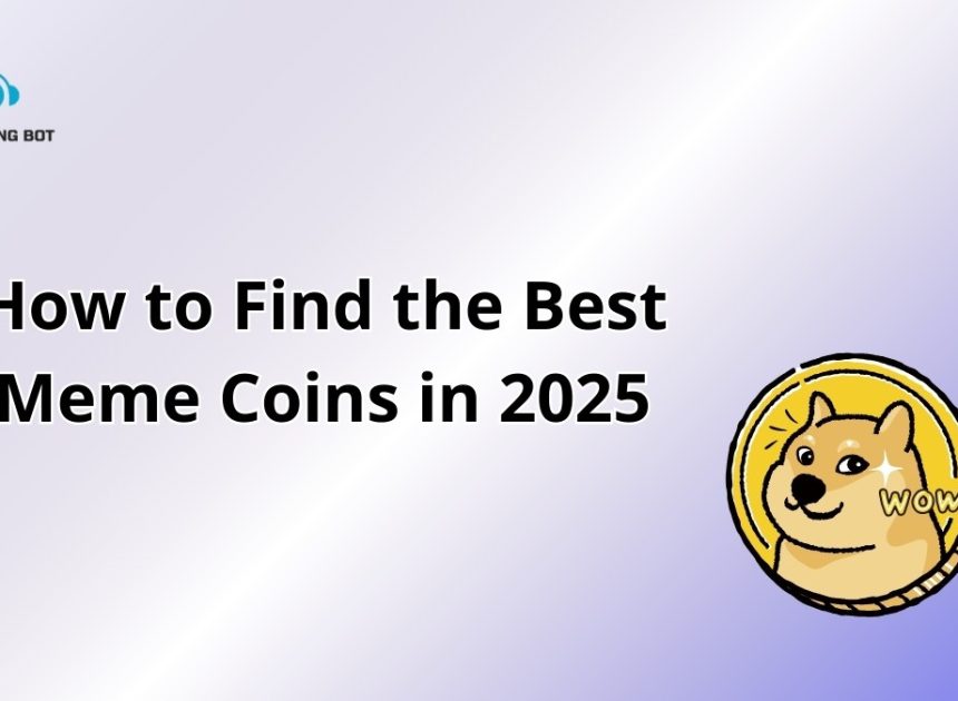How to Find the Best Meme Coins in 2025