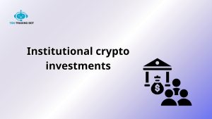 institutional crypto investments