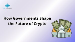 How Governments Shape the Future of Crypto