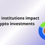How Institutions Impact Crypto Investments in 2025