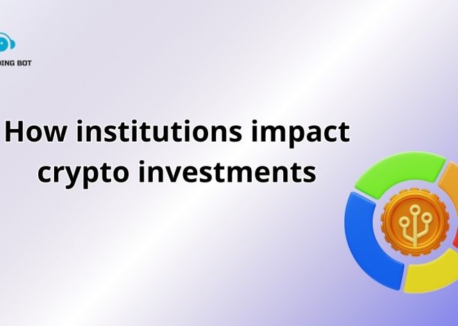 How Institutions Impact Crypto Investments in 2025