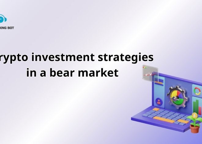 Top Crypto Investment Strategies in a Bear Market