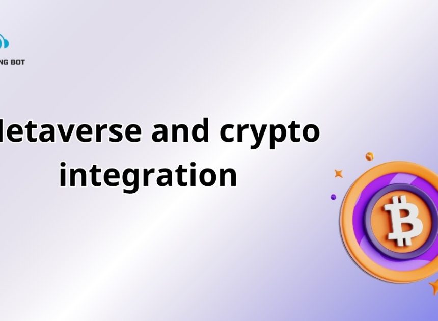 Metaverse and Crypto Integration: The Future of Digital Economy